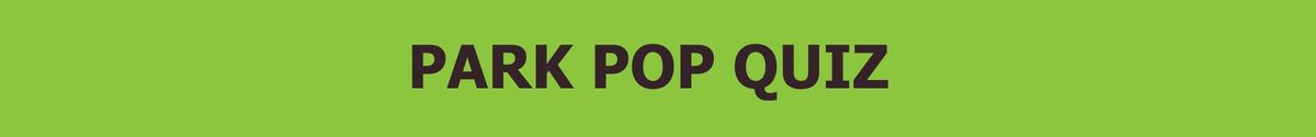 Park pop quiz